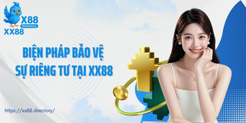 Biện pháp bảo vệ sự riêng tư tại XX88