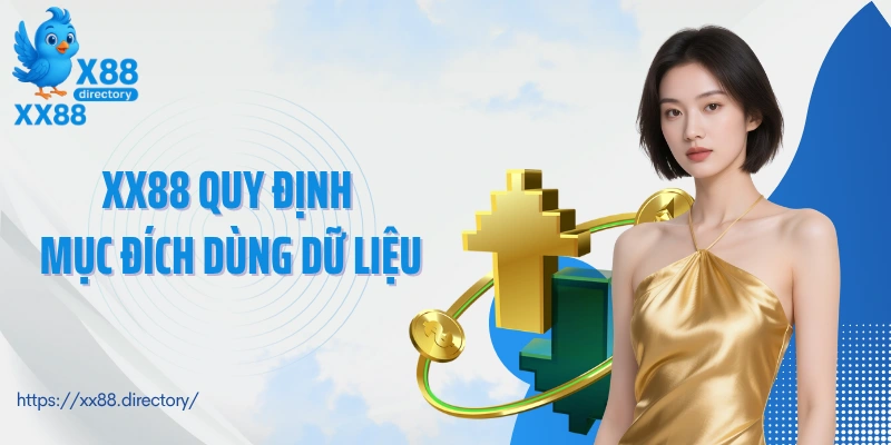 Chính sách bảo mật XX88 quy định mục đích dùng dữ liệu
