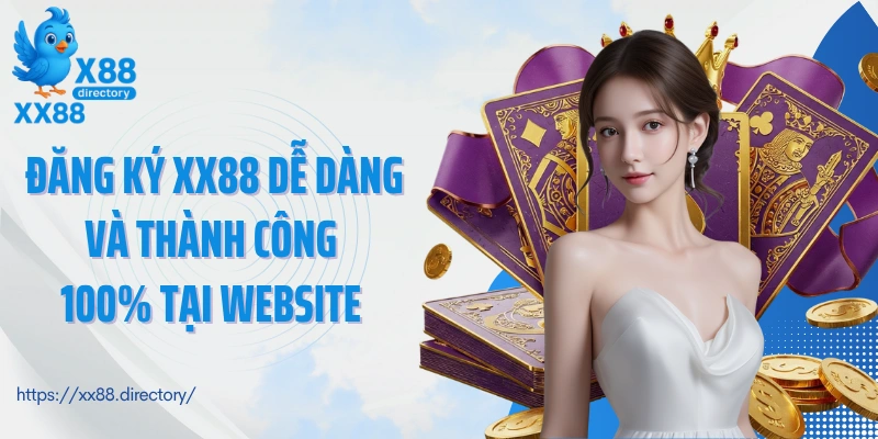 Đăng ký XX88 dễ dàng và thành công 100% tại website
