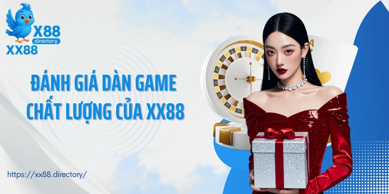 Đánh giá dàn game chất lượng của XX88