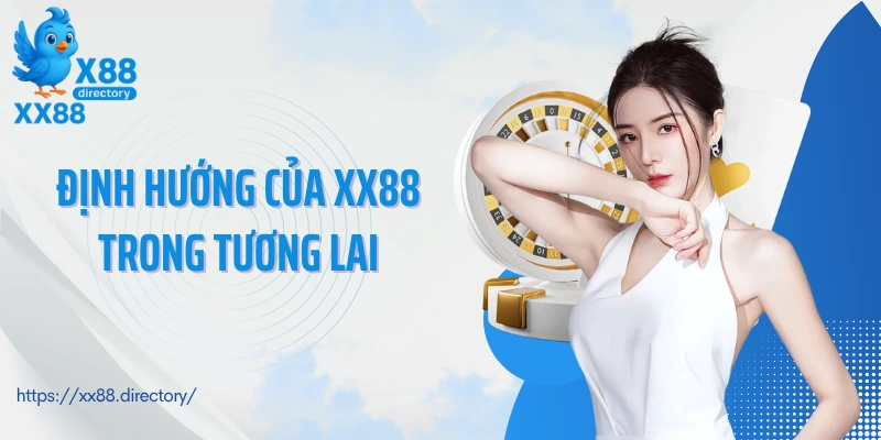 Định hướng của XX88 trong tương lai