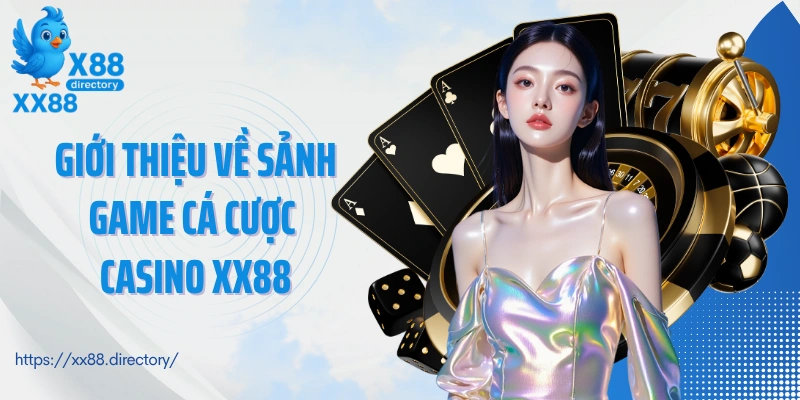 Giới thiệu về sảnh game cá cược casino XX88
