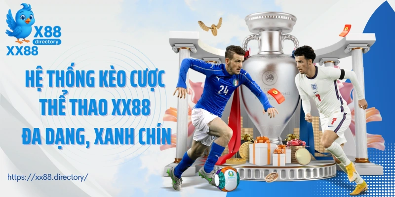 Hệ thống kèo cược thể thao XX88 đa dạng và xanh chín