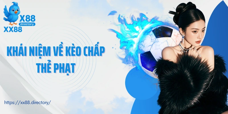 Khái niệm về kèo chấp thẻ phạt