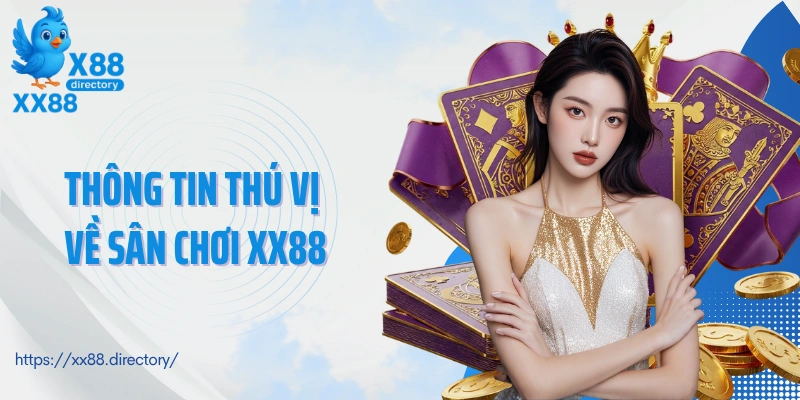 Thông tin thú vị về sân chơi XX88
